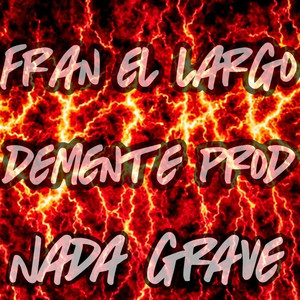 NADA GRAVE. by Fran El Largo