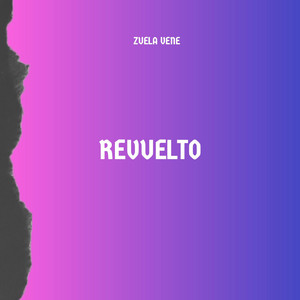 REVUELTO by ZUELA VENE
