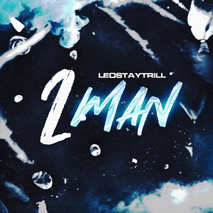 2 Man by LeoStayTrill