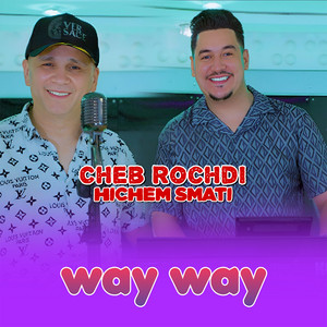 Cheb Rochdi & Hichem Smati - Way Way