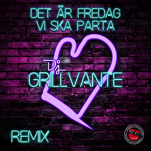 Det är fredag vi ska parta (feat. Kenneth & The Knutters) - Remix by DJ Grillvante, Kenneth & The Knutters