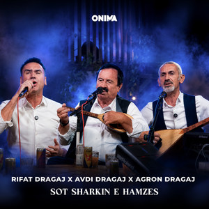 Sot sharkin e Hamzes ( feat Avdi Dragaj) by Rifat Dragaj, Agron Dragaj