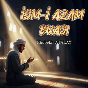 İsm-I Azam Duası by Ebubekir Atalay