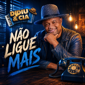 Não Ligue Mais by Didiu & Cia