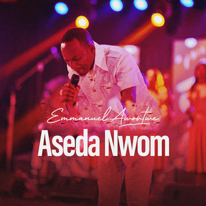 ASEDA NWOM - Worship Medley by Emmanuel Awortwe