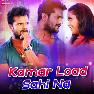 Khesari Lal Yadav & Arya Sharma - Kamar Load Sahi Na
