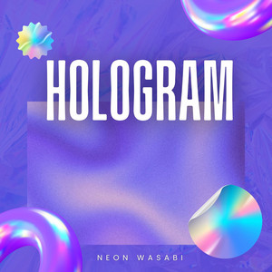 Hologram by Neon Wasabi