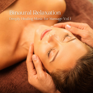 Binaural Relaxation: Deeply Healing Music for Massage Vol. 1 album