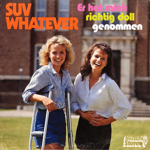 SUV WHATEVER - Er Hat Mich Richtig Doll Genommen