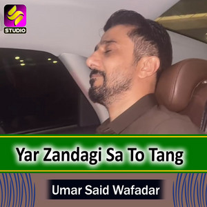 Umar Said Wafadar - Yar Zandagi Sa To Tang