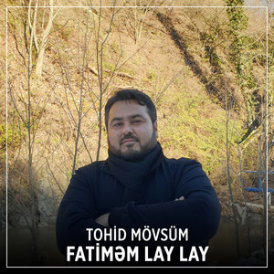 Tohid Mövsüm - Fatiməm Lay Lay