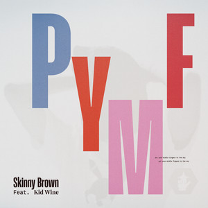 PYMF (Feat. Kid Wine) by Skinny Brown, Kid Wine
