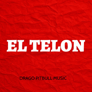 EL TELON by DRAGO PITBULL MUSIC