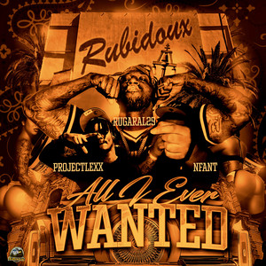 All I Ever Wanted by Rugaral29, Nfant, ProjectLexx