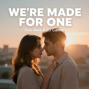 We’re Made for One by Don Alee, DJ Calma