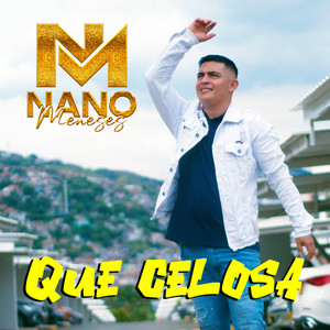 Nano Meneses - Que Celosa