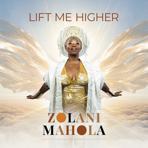 LIFT Me Higher by Zolani Mahola