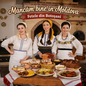Mâncăm Bine În Moldova by Fetele din Botoșani
