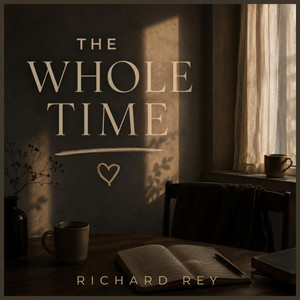 The Whole Time by Richard Rey