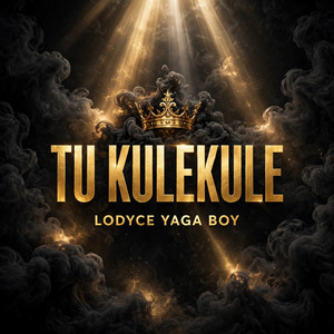 Tu Kulekule by Lodyce Yaga Boy