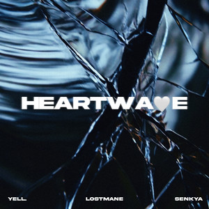 Heartwave by yell., LOSTMANE, Senkya