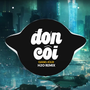 H2O Remix - Đơn Côi (feat. Giang Jolee) [Deep House Remix]