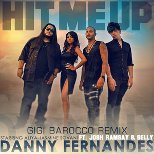 Hit Me Up (Gigi Barocco Remix) [feat. Josh Ramsay & Belly] by Danny Fernandes, Josh Ramsay, Belly