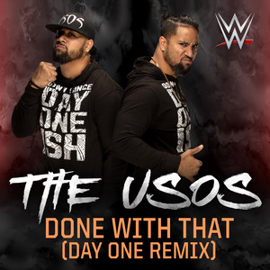 WWE: Done With That (Day One Remix) [The Usos] by WWE, CFO$