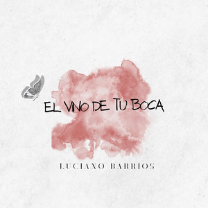 Luciano Barrios - El Vino De Tu Boca
