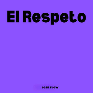 El Respeto by Jose FLow