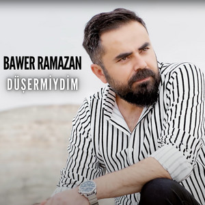 Bawer Ramazan - Düşermiydim