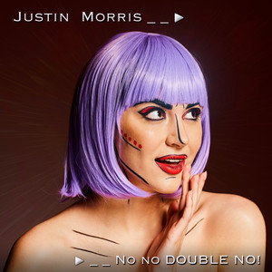 No no DOUBLE NO! by Justin Morris