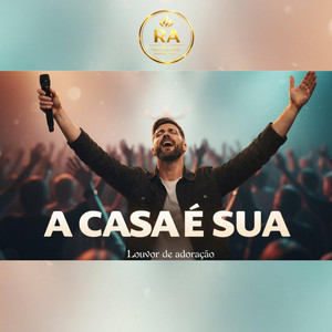 Refúgio De Adoração - A Casa É Sua