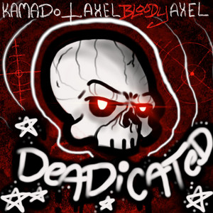 DEADICATED by KAMADO, AXELBLOODYAXEL