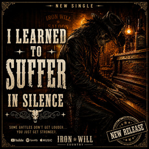 I Learned to Suffer in Silence by IRON WILL COUNTRY