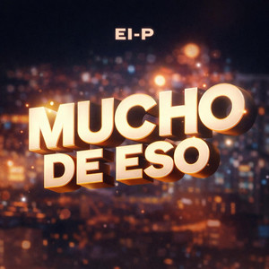Mucho de eso by EI-P