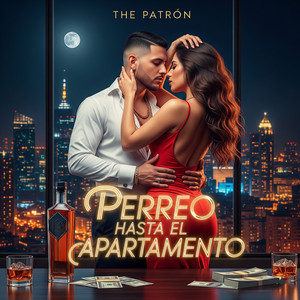 Perreo Hasta El Apartamento by The Patron Music