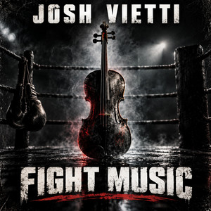 FIGHT MUSIC by Josh Vietti