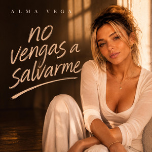 No vengas a salvarme by ALMA VEGA