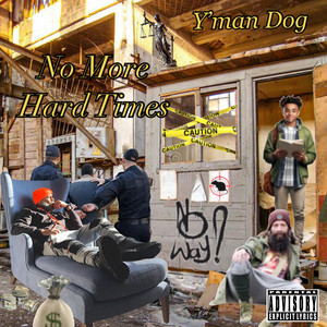 No More Hard Times by Y'man Dog