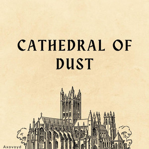 Cathedral of Dust by Axovoyd