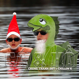 Chung Thanh Duy & Chillin'K - Cá Và Hồ