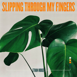 Slipping Through My Fingers by Ethan Hodges