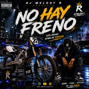 NO HAY FRENO by DJ MELODY R