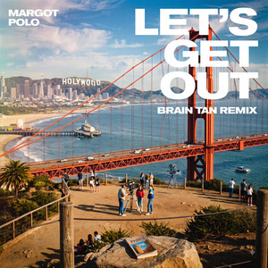 Let's Get Out - Brain Tan Remix by Margot Polo