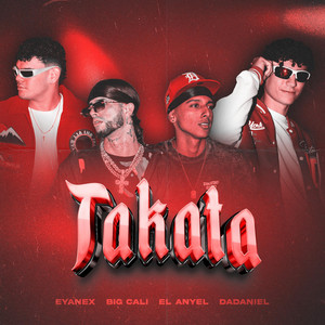 El Anyel, Big Cali, Da Daniel & Eyanex - TAKATA