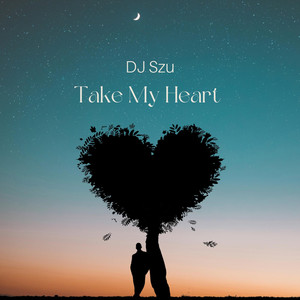 Take My Heart by Dj Szu