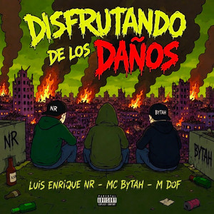 Disfrutando De Los Daños by LuisEnrique NR, MC Bytah, M DOF