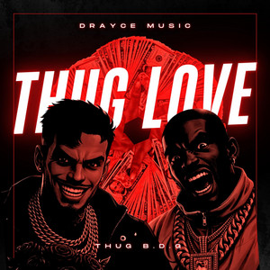Thug Love by Drayce Music, Thug B.D.G
