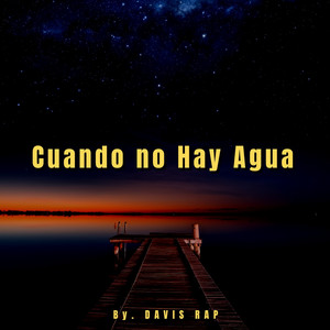 Cuando no Hay Agua by Davis rap